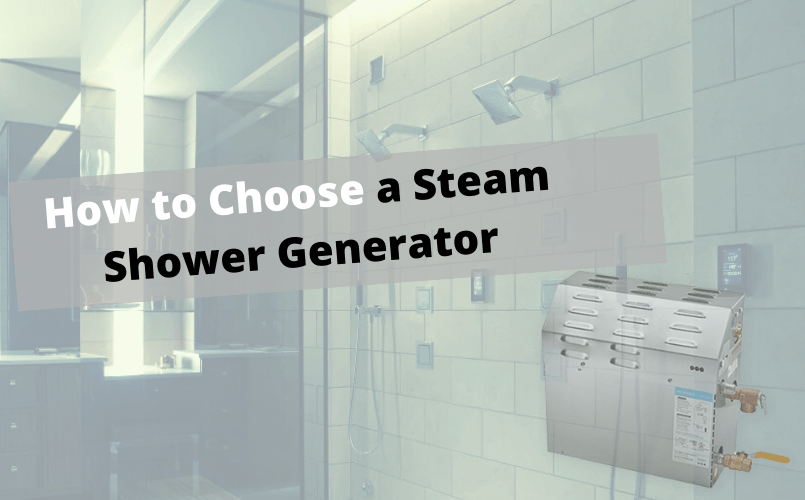 How to Choose a Steam Shower Generator